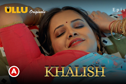 Khalish Part 1: Ullu Web Series, Release Date, Cast, Storyline, and Trailer