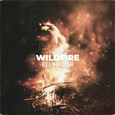 Eli Major Shares New Single ‘Wildfire’