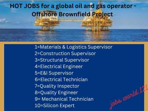 HOT JOBS for a global oil and gas operator - Offshore Brownfield Project