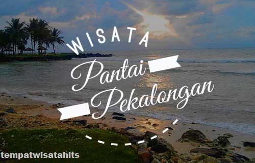 6 Tempat Wisata Pantai Di Pekalongan Yang Ramai Dikunjungi Wisatawan 