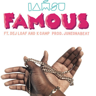 NEW MUSIC: IAMSU! FEAT. DEJ LOAF & K CAMP – ‘FAMOUS’