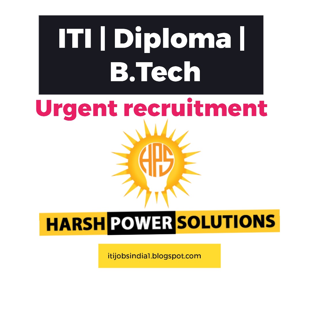 ITI Jobs India blogspot - Harsh Power Solutions urgent recruitment 2022 | ITI Jobs | Diploma Jobs | B.Tech Jobs | itijobsindia