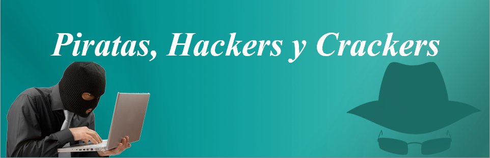 Piratas, Hackers y Crackers