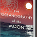 Release Day Review: The Oceanography of the Moon by Glendy Vanderah