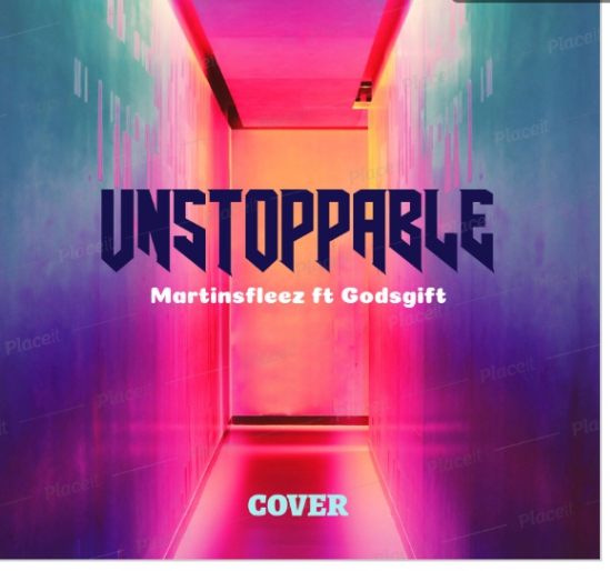 [Music]Martin's fleez - Unstoppable ft Godsgift