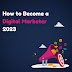  How to Become a Digital Marketer 2023