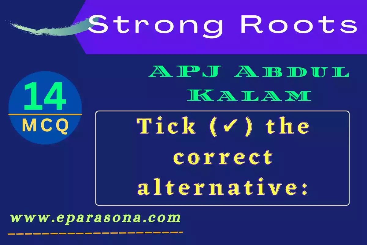 Strong Roots | APJ Abdul Kalam | Part 1 | Very Important Multiple Choice Questions and Answers (MCQ) | Class 12