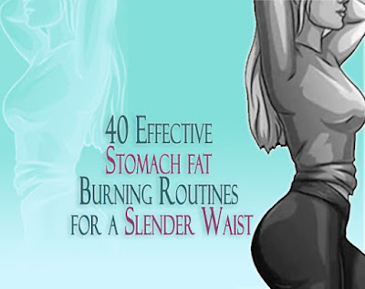 40 Effective Stomach fat Burning Routines for a Slender Waist