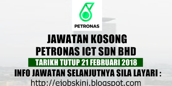 Jawatan Kosong PETRONAS ICT Sdn Bhd - 21 Februari 2018