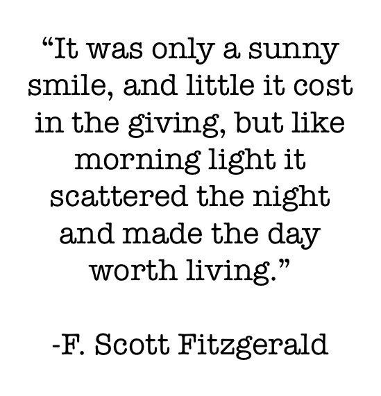 It was only a sunny smile, and little it cost in the giving