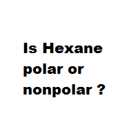 Is Hexane polar or nonpolar ?