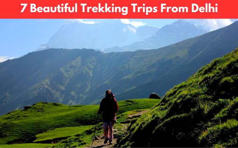 7 Beautiful Trekking Trips From Delhi - News Namkeen