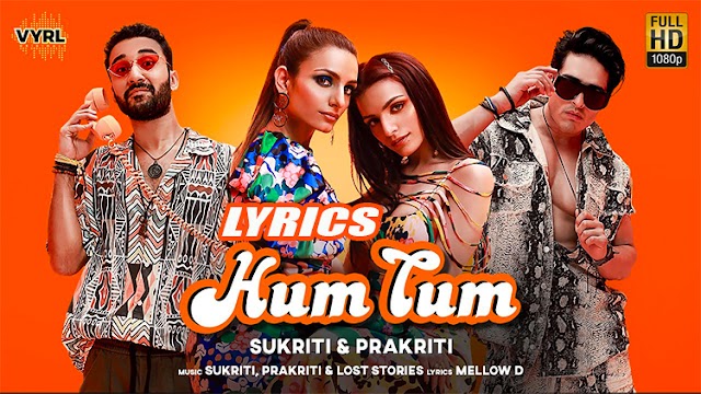 Hum Tum Song Lyrics | Raghav Juyal, Priyank Sharma | Sukriti, Prakriti | Mellow D | Lost Stories