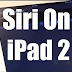 "Siri" Berjalan Sempurna Di Ipad2