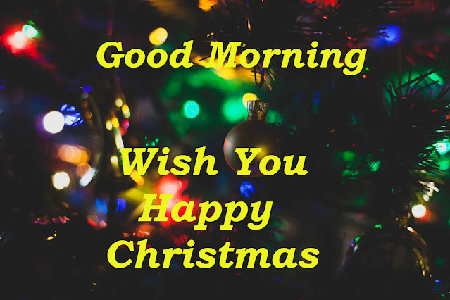 Good Morning Wish You Happy Christmas