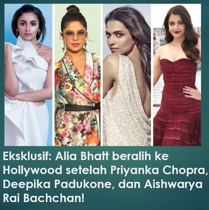 Eksklusif: Alia Bhatt beralih ke Hollywood setelah Priyanka Chopra, Deepika Padukone, dan Aishwarya Rai Bachchan!