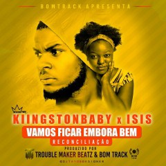 Kiingston Baby X Isis - Vamos Ficar Embora Bem (2017)