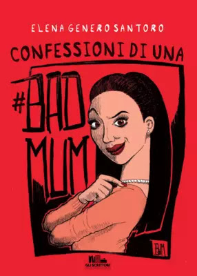 Confessioni di una #badmum