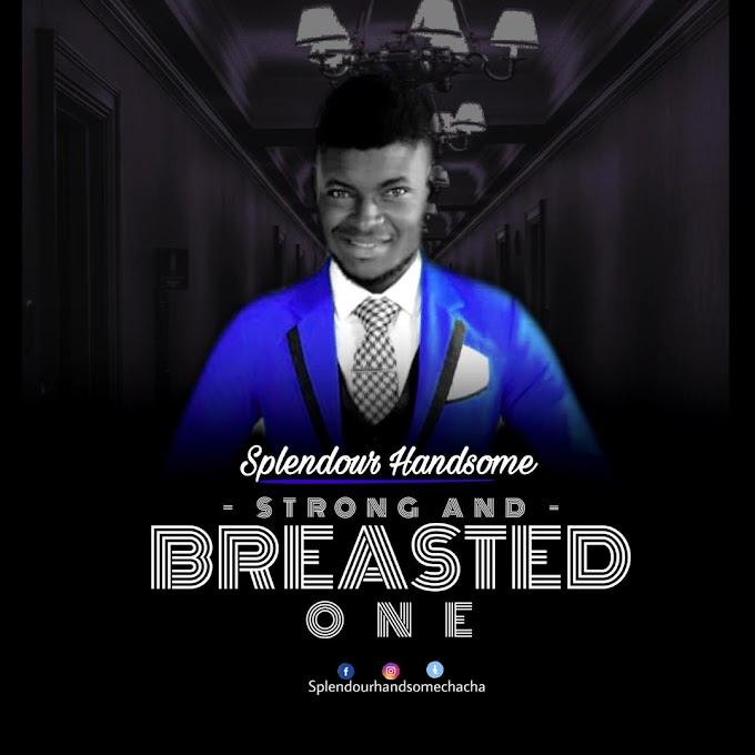 Audio: Splendour Handsome – Strong And Breasted One