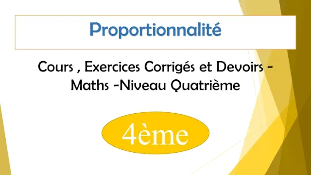 Proportionnalité : Cours , Exercices Corrigés et Devoirs de maths - Niveau  Quatrième  4ème