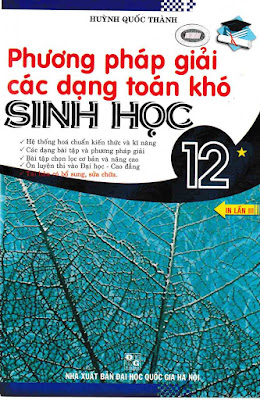 Phương pháp giải các dạng toán khó sinh học 12: Tập 1 - Huỳnh Quốc Thành