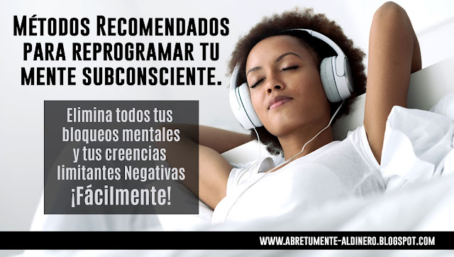 Métodos Recomendados para reprogramar tu mente subconsciente