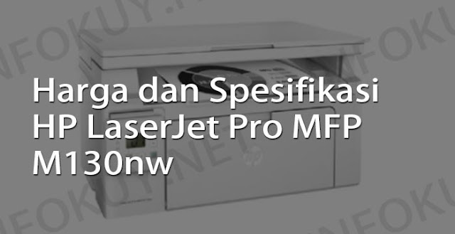 harga dan spesifikasi printer hp laserjet pro mfp m130nw