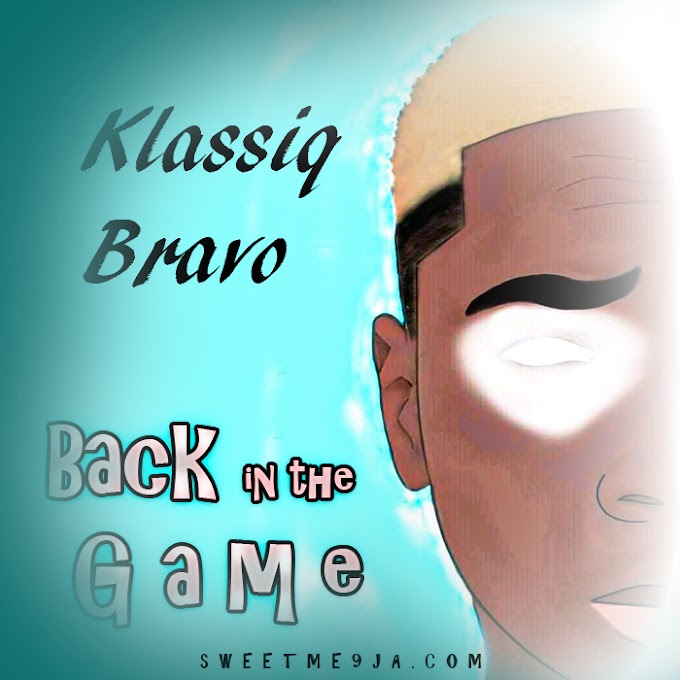 [Music] Klassiq Bravo - Back In The Game