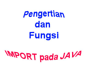 Pengertian dan Fungsi Import pada Java, import java.io 