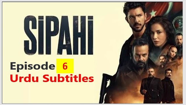 Sipahi Episode 6 With Urdu Subtitles 