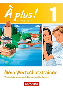 À plus ! - Nouvelle édition - Band 1: Mein Wortschatztrainer - Wortschatz lernen nach Themen und im Kontext - Arbeitsheft mit Lösungen als Download - Bestandteil von 978-3-06-520153-7