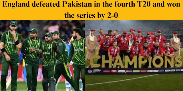 England defeated Pakistan in the fourth T20 and won the series by 2-0