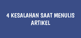 4 Kesalahan Saat Menulis Artikel