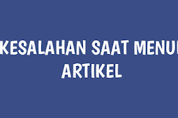 4 Kesalahan Saat Menulis Artikel