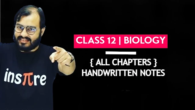 Class 12 Biology Ncert Handwritten Notes PDF Free Download