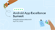 Issues to know from the 2022 Android App Excellence Summit