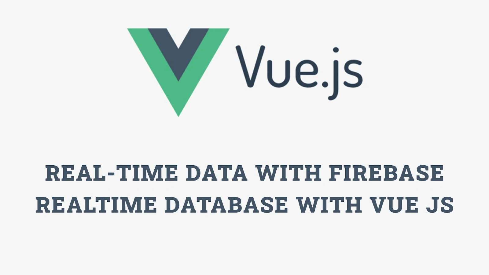 Real-time Data with Firebase Realtime Database with Vue.js