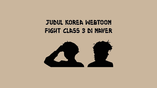 Judul-Korea-Webtoon-Fight-Class-3-di-Naver