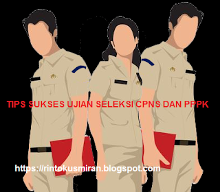 Tips sukses ujian Seleksi CPNS dan PPPK