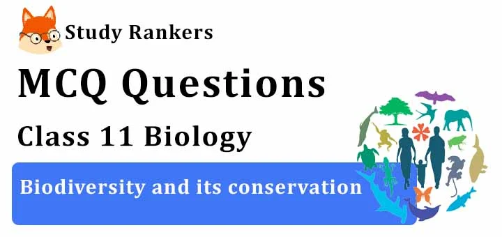MCQ Questions for Class 12 Biology: Ch 14 Biodiversity and its conservation