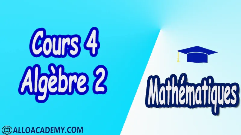 Cours 4 d’algèbre 2 pdf Mathématiques, Maths, Algèbre 2, Calcul matriciel, Déterminants, Espaces Vectoriels, Sous-espaces vectoriels, Les Applications Linéaires, Valeurs Propres et Vecteurs Propres, Diagonalisation des matrices et des endomorphismes, Cours, résumés, exercices corrigés, devoirs corrigés, Examens corrigés, Contrôle corrigé travaux dirigés TD PDF