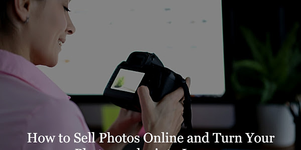 How to Sell Photos Online and Turn Your Photography into Income