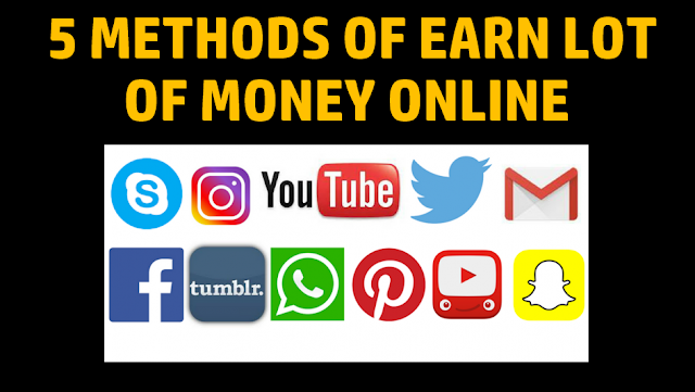  5 Methods of Earn Lot of Money Online