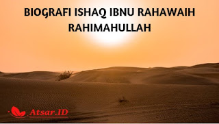 Biografi Ishaq Ibnu Rahawaih rahimahullah