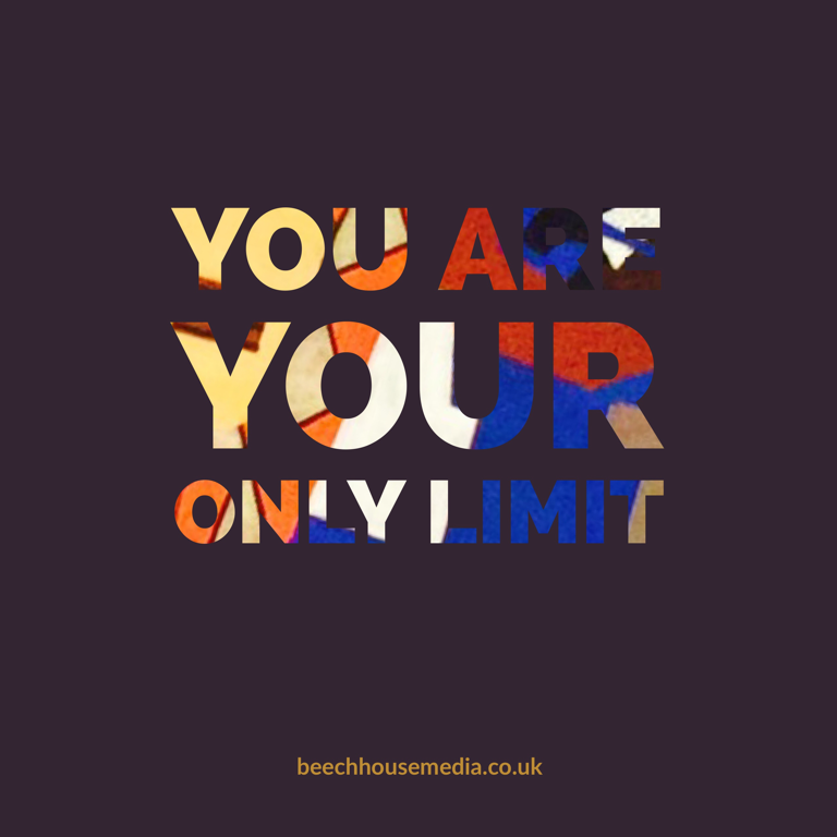 you are your only limit