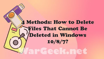 How to Delete Files That Cannot Be Deleted in Windows 10/8/7?