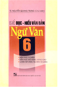 Để Đọc Hiểu Văn Bản Ngữ Văn 6 - Nguyễn Quang Trung