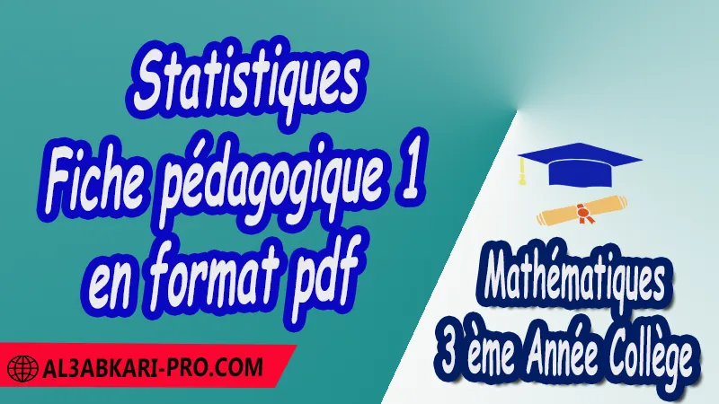 Fiche pédagogique de Statistiques en format pdf et word 3 ème Année Collège 3APIC , Fiches pédagogiques de Mathématiques , Maths , Mathématiques de 3 ème Année Collège BIOF 3AC , 3APIC option française , Fiche pédagogique Mathématiques de 3 ème Année Collège 3APIC , fiche pédagogique de l'enseignant , fiche pédagogique exemple , fiche pédagogique collège maroc , fiche pédagogique de maths , exemple de fiche pédagogique pdf , exemple d'une fiche pédagogique de lecture , fiche pédagogique maths collège maroc , Fiches pédagogiques ,  الثالثة اعدادي خيار فرنسي , جميع جذاذات مادة الرياضيات خيار فرنسية , الثالثة اعدادي , مسار دولي