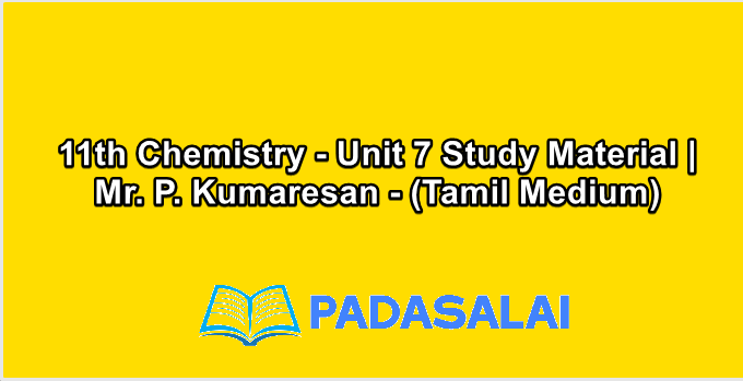 11th Chemistry - Unit 7 Study Material | Mr. P. Kumaresan - (Tamil Medium)