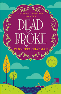 02 - Dead Broke: Agatha's Amish B&B Book 2 by Vannetta Chapman